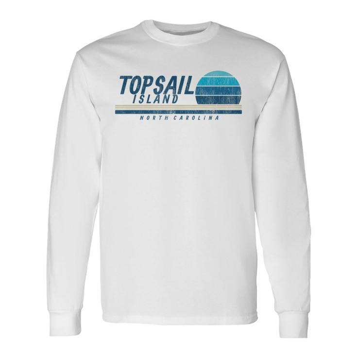 Topsail Island Nc Summertime Vacationing 80S 80S Vintage Long Sleeve T-Shirt T-Shirt
