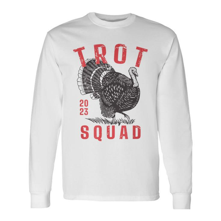 Trot Squad 2023 Fun Thanksgiving Day Turkey Trot Team Long Sleeve T-Shirt