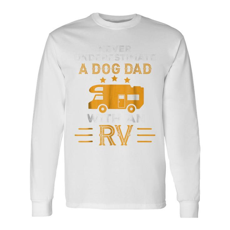 Never Underestimate A Dog Dad With An Rv Camper Long Sleeve T-Shirt T-Shirt