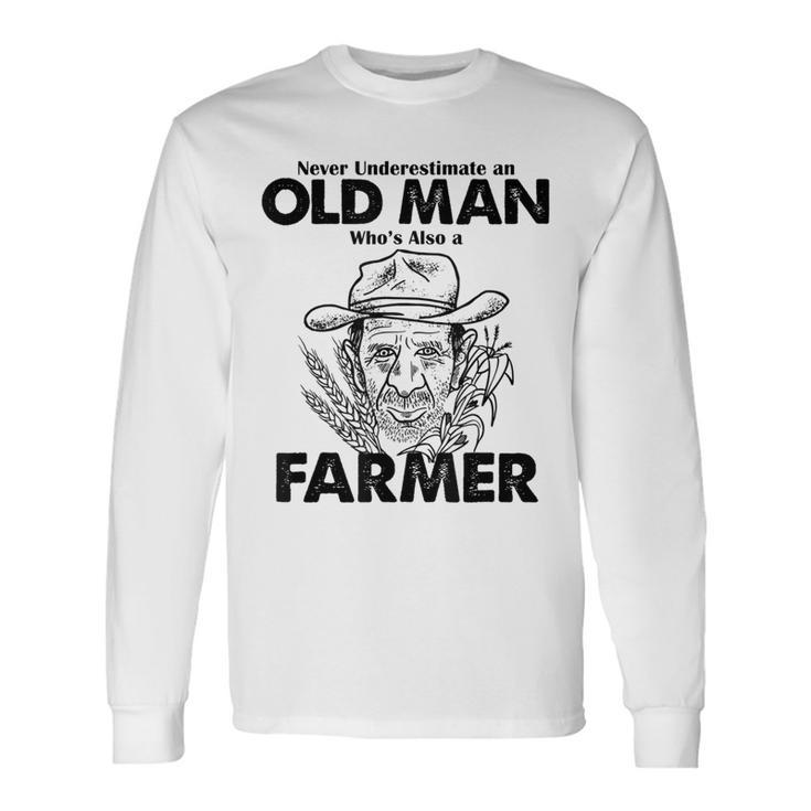 Never Underestimate A Farmer Farming Long Sleeve T-Shirt