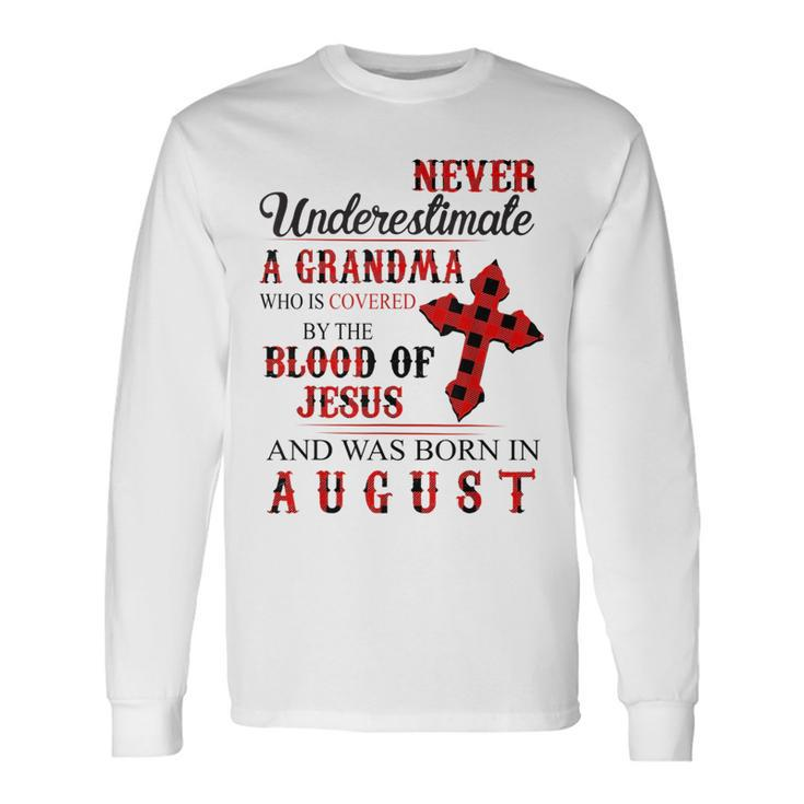 Never Underestimate A Grandma Who Was Born In August Long Sleeve T-Shirt