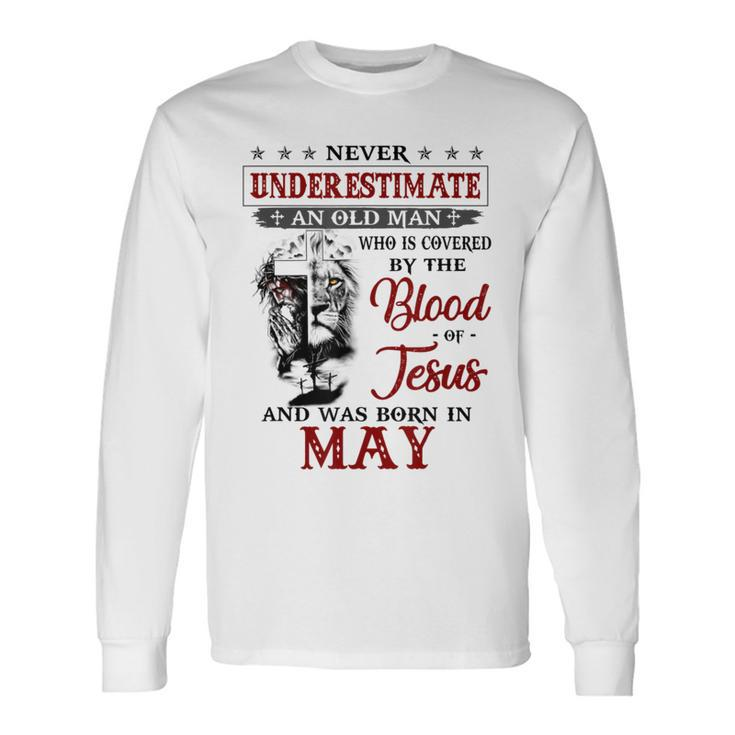 Never Underestimate A May Man Covered By Blood Of Jesus Long Sleeve T-Shirt