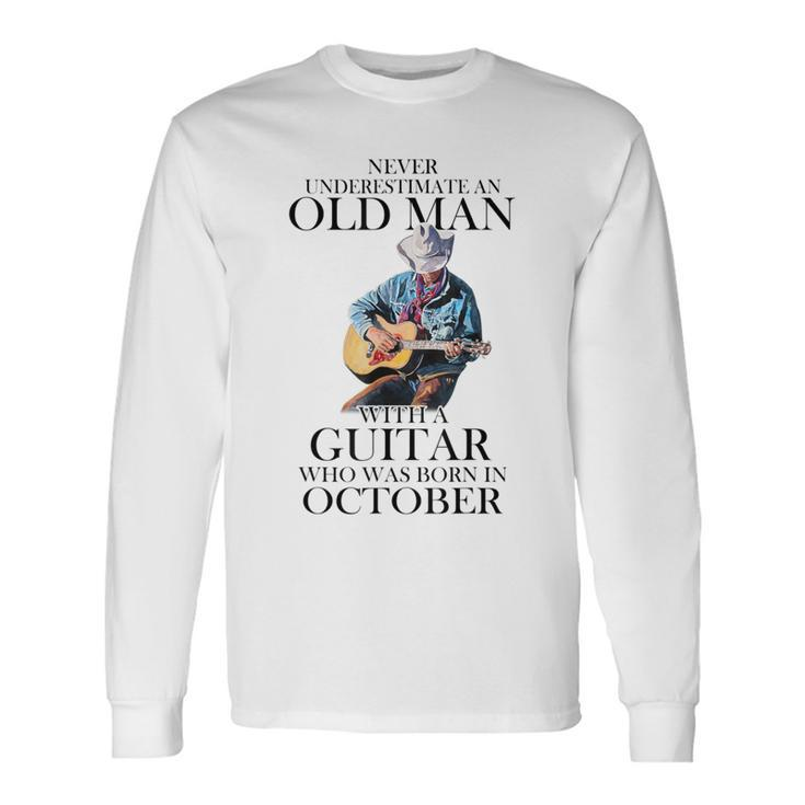 Never Underestimate A October Man With A Guitar Long Sleeve T-Shirt
