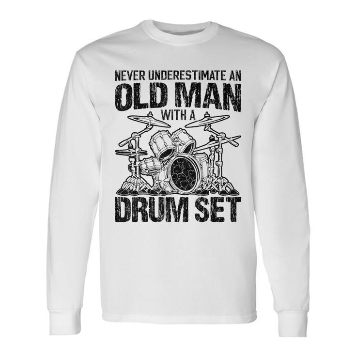 Never Underestimate An Old Drummer Percussionist Long Sleeve T-Shirt