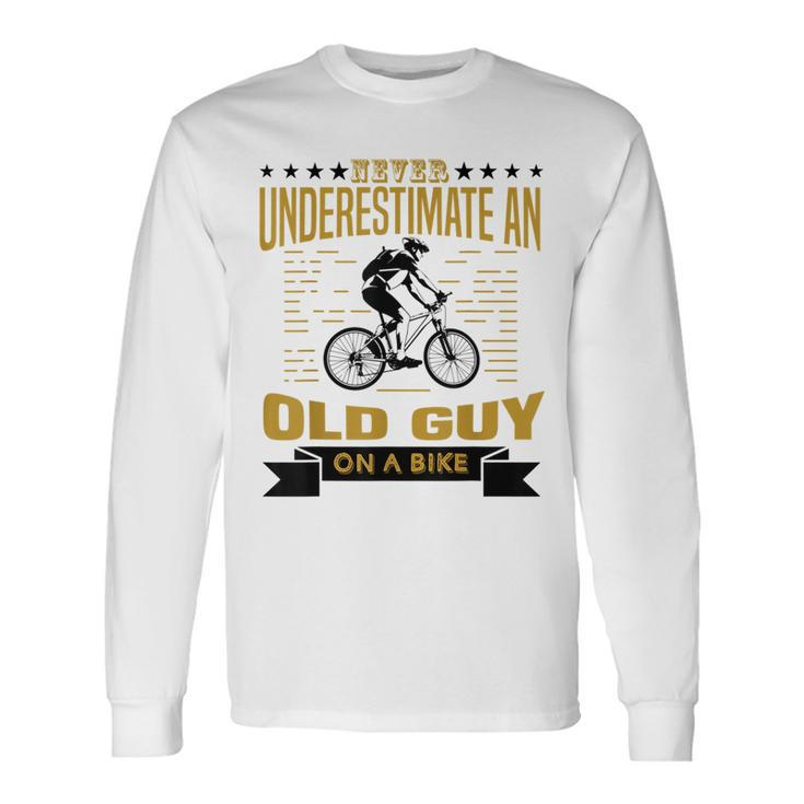 Never Underestimate An Old Guy On A Bicycle Cycling Lover Cycling Long Sleeve T-Shirt T-Shirt