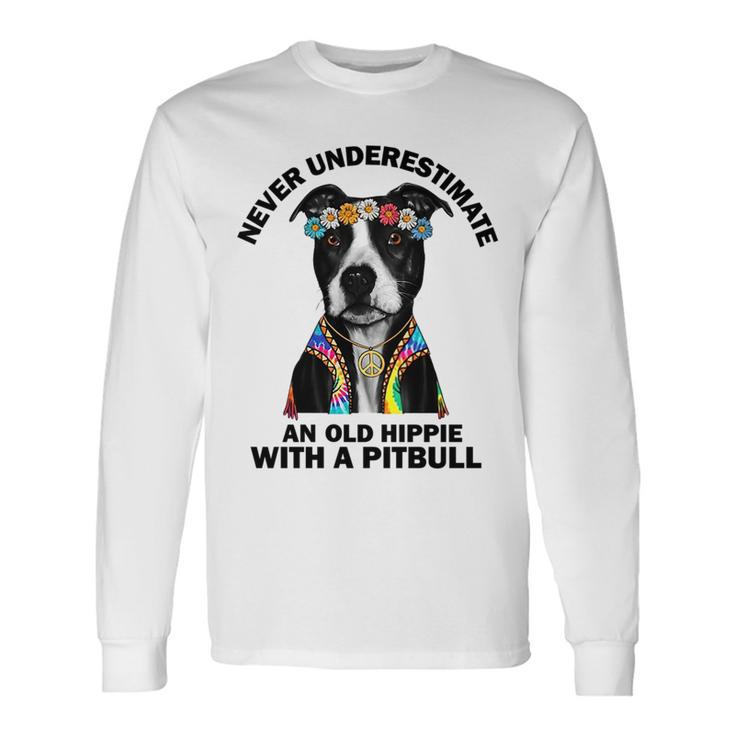 Never Underestimate An Old Hippie With A Pitbull Long Sleeve T-Shirt T-Shirt