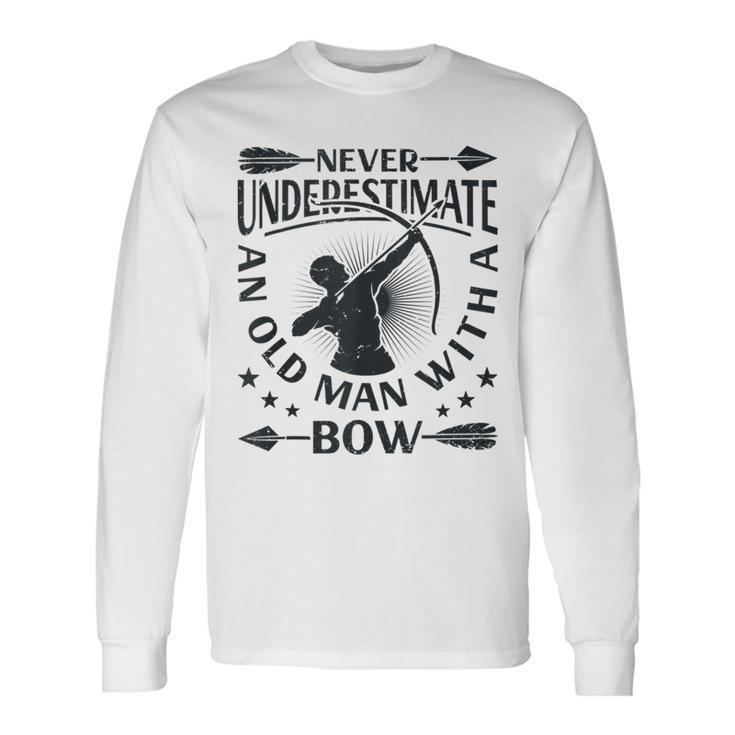 Never Underestimate An Old Man With A Bow Archery Archer Men Long Sleeve T-Shirt