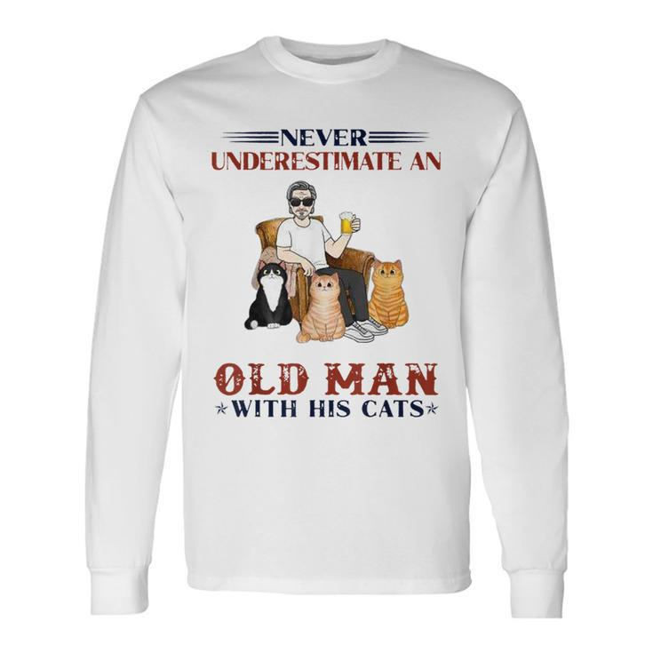 Never Underestimate An Old Man With His Cats Dad Long Sleeve T-Shirt