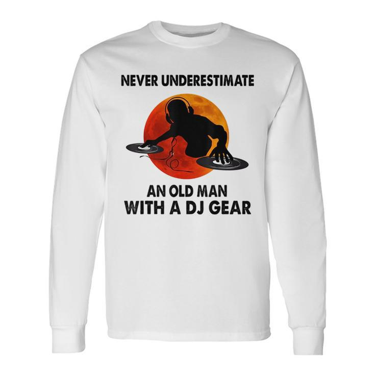 Never Underestimate An Old Man With A Dj Gear Old Man Long Sleeve T-Shirt T-Shirt