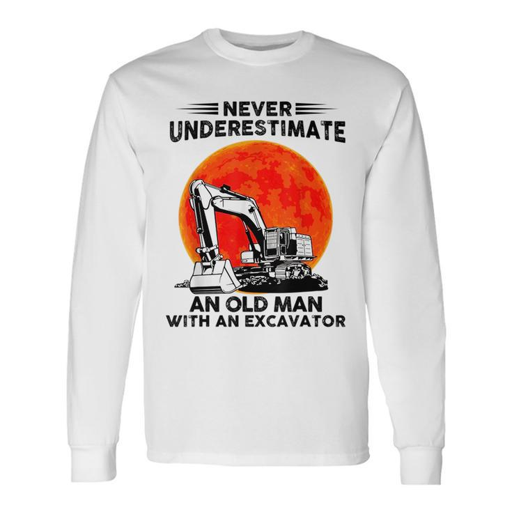 Never Underestimate An Old Man With An Excavator Mechanic Long Sleeve T-Shirt