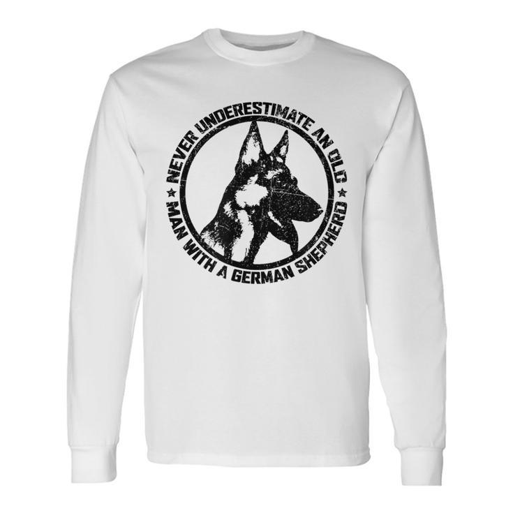 Never Underestimate An Old Man With A German Shepherd Long Sleeve T-Shirt