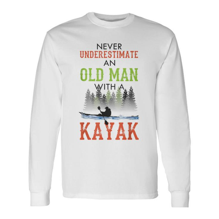 Never Underestimate An Old Man With A Kayak Father's Day Long Sleeve T-Shirt
