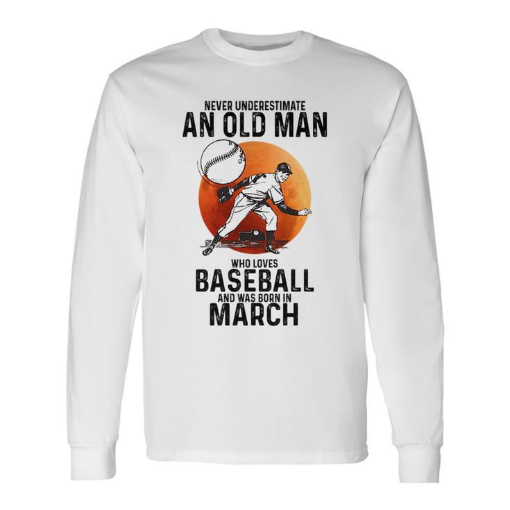 Never Underestimate An Old Man Who Loves Baseball April Long Sleeve T-Shirt