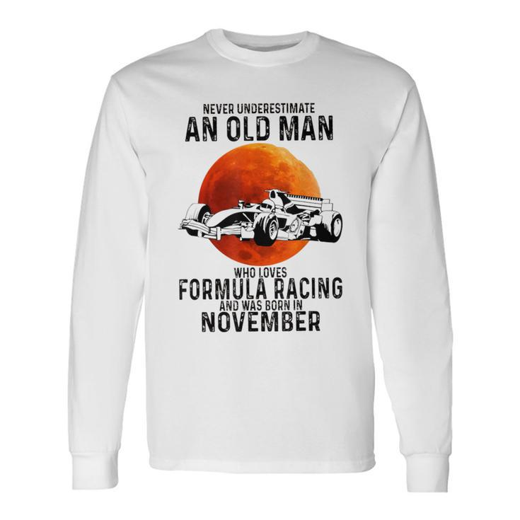 Never Underestimate An Old Man Who Loves Formulas Racing Long Sleeve T-Shirt