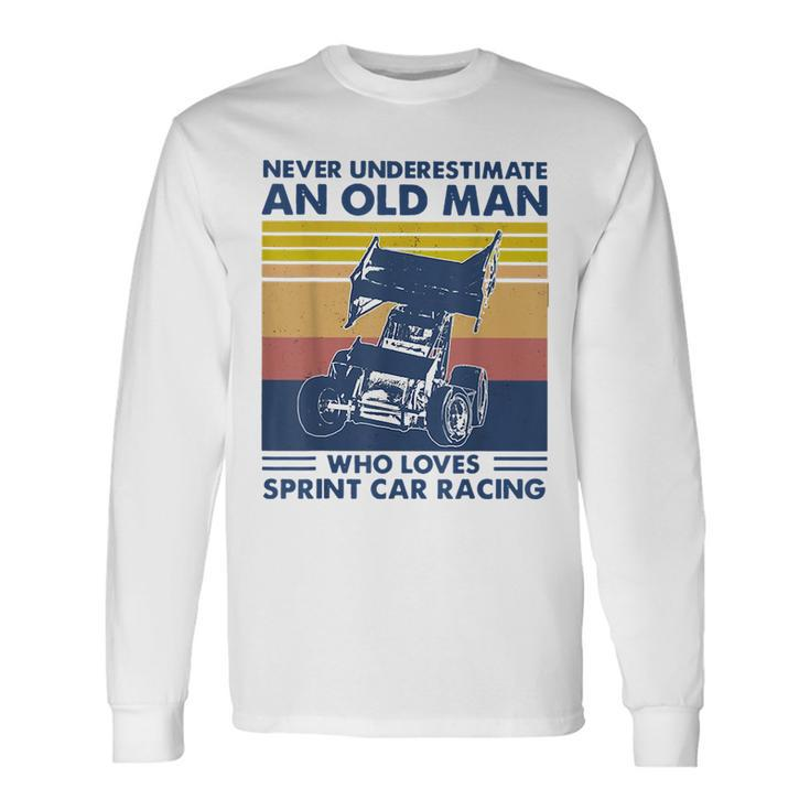 Never Underestimate An Old Man Who Loves Sprint Car Racing Long Sleeve T-Shirt