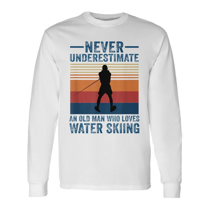 Never Underestimate An Old Man Who Loves Water Skiing Sport Long Sleeve T-Shirt