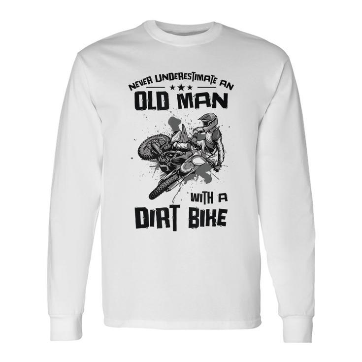 Never Underestimate Old Man Motocross Off Road Dirt Bike Long Sleeve T-Shirt