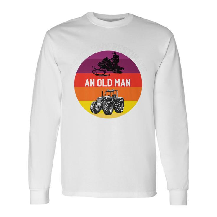 Never Underestimate An Old Man With A Snowmobile Tractor Long Sleeve T-Shirt Gifts ideas