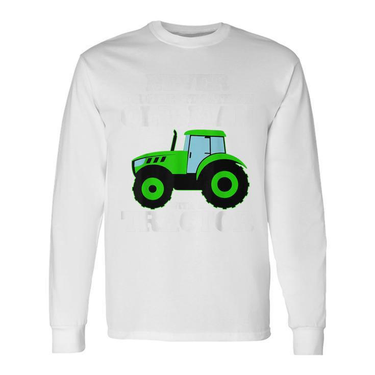 Never Underestimate An Old Man With A Tractor Driver Farmer Long Sleeve T-Shirt