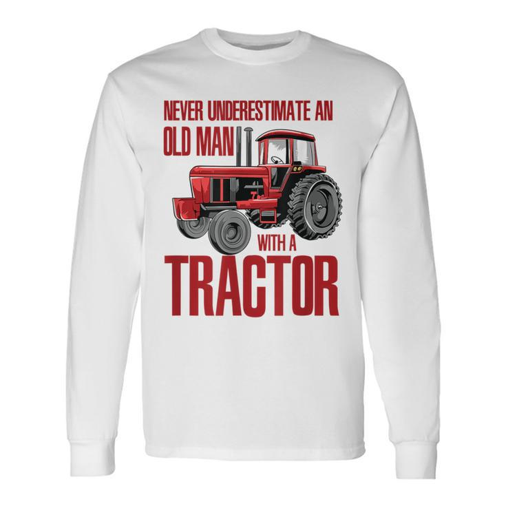 Never Underestimate An Old Man With A Tractor Grandpa Long Sleeve T-Shirt