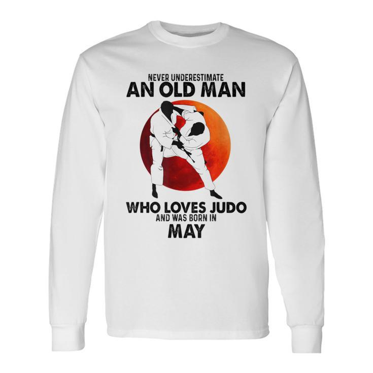 Never Underestimate An Old May Man Who Loves Judo Long Sleeve T-Shirt