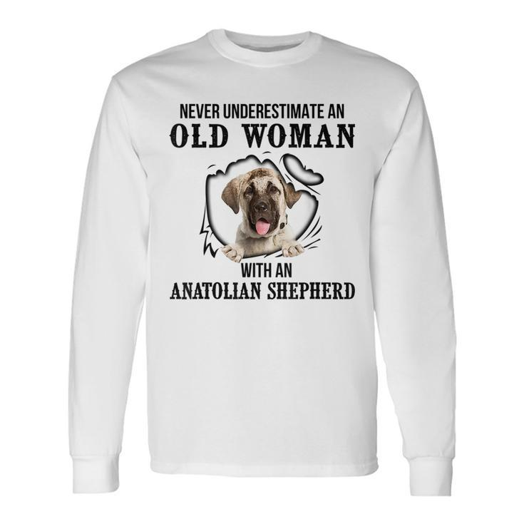 Never Underestimate An Old Woman With An Anatolian Shepherd Old Woman Long Sleeve T-Shirt T-Shirt