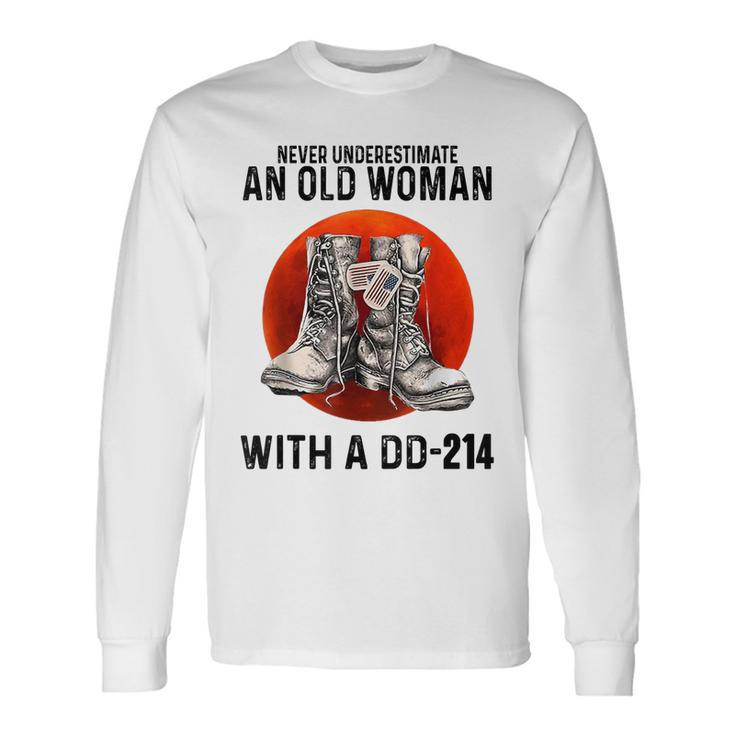 Never Underestimate An Old Woman With A Dd214 Veteran Long Sleeve T-Shirt T-Shirt
