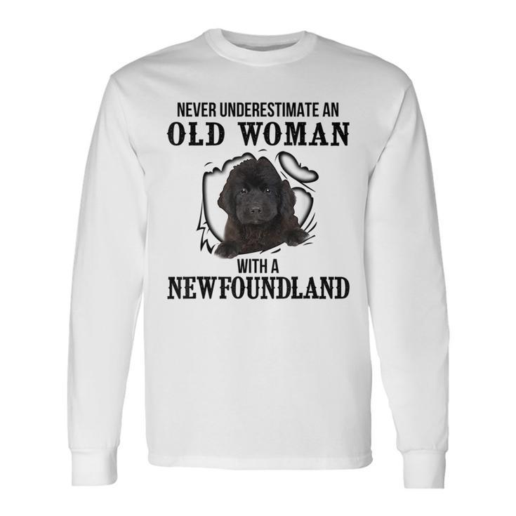 Never Underestimate An Old Woman With A Newfoundland Long Sleeve T-Shirt