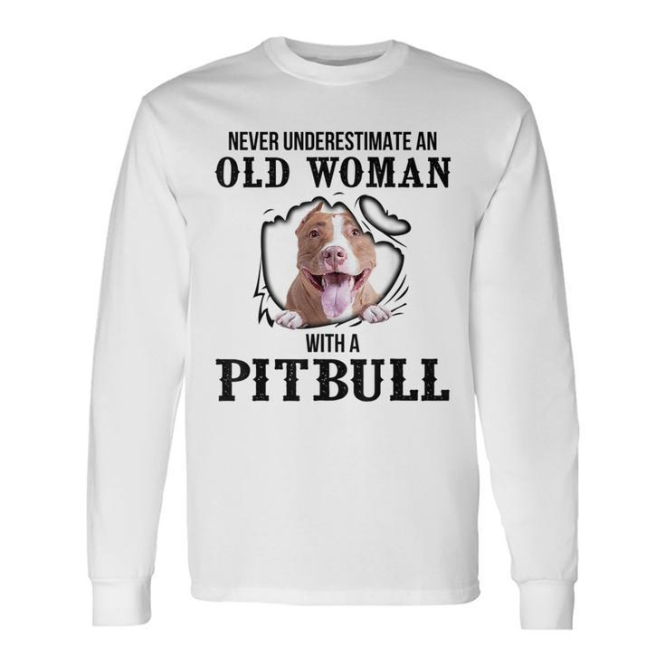 Never Underestimate An Old Woman With A Pitbull Old Woman Long Sleeve T-Shirt T-Shirt