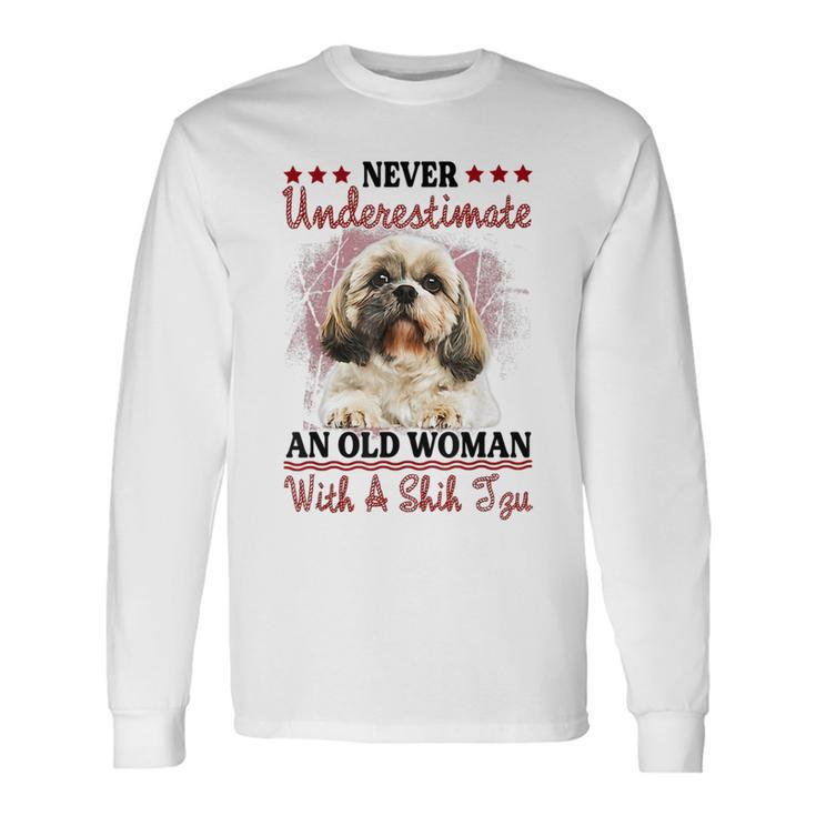 Never Underestimate Old Woman With A Shih Tzu Puppy Face Old Woman Long Sleeve T-Shirt T-Shirt
