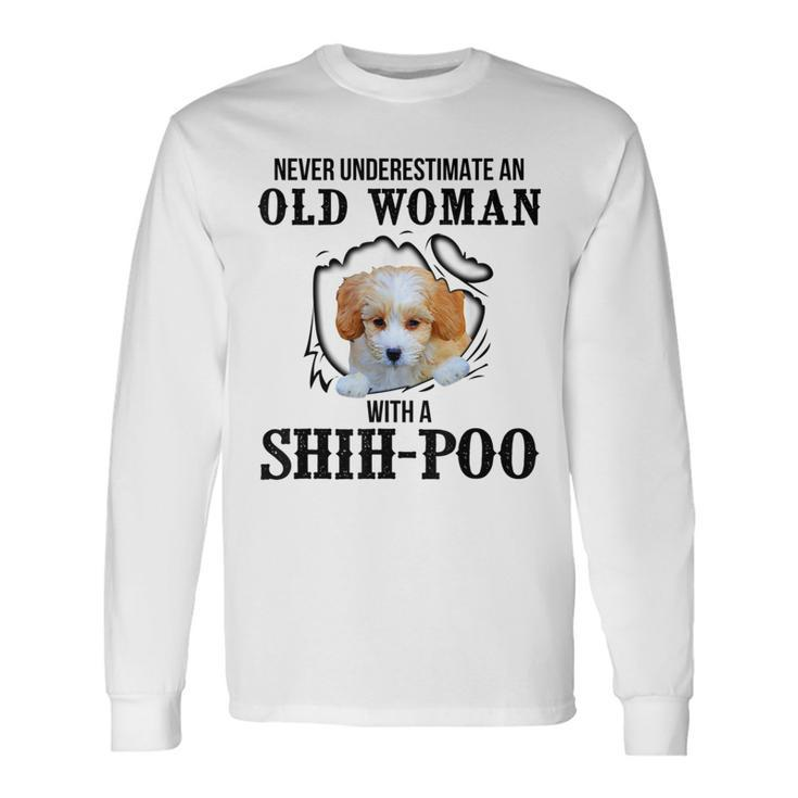 Never Underestimate An Old Woman With A Shihpoo Old Woman Long Sleeve T-Shirt T-Shirt