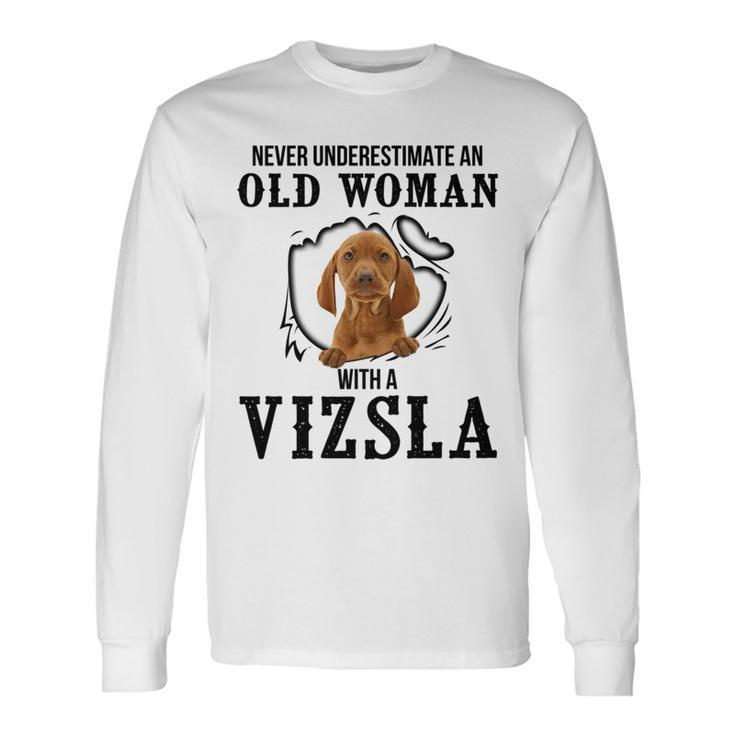Never Underestimate An Old Woman With A Vizsla Old Woman Long Sleeve T-Shirt T-Shirt
