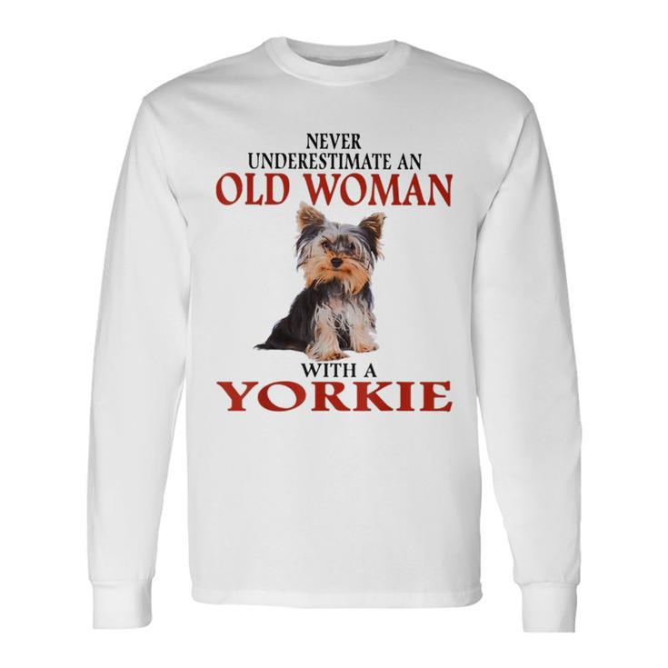 Never Underestimate An Old Woman With A Yorkie Long Sleeve T-Shirt