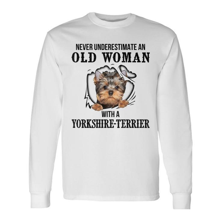 Never Underestimate An Old Woman With A Yorkshireterrier Old Woman Long Sleeve T-Shirt T-Shirt