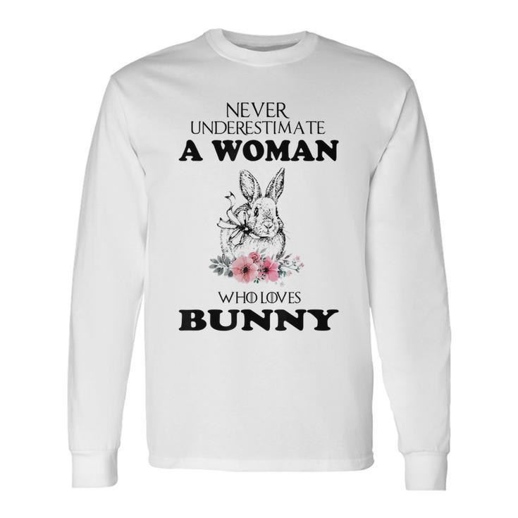 Never Underestimate A Woman Who Love Bunny Long Sleeve T-Shirt T-Shirt