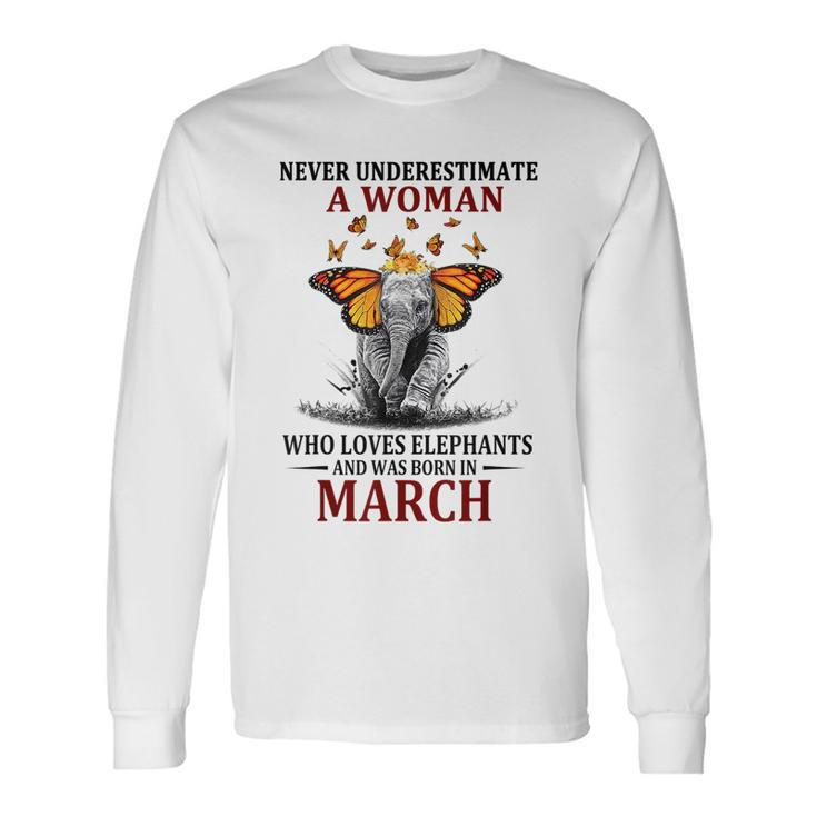 Never Underestimate A Woman Who Loves Elephants March Long Sleeve T-Shirt