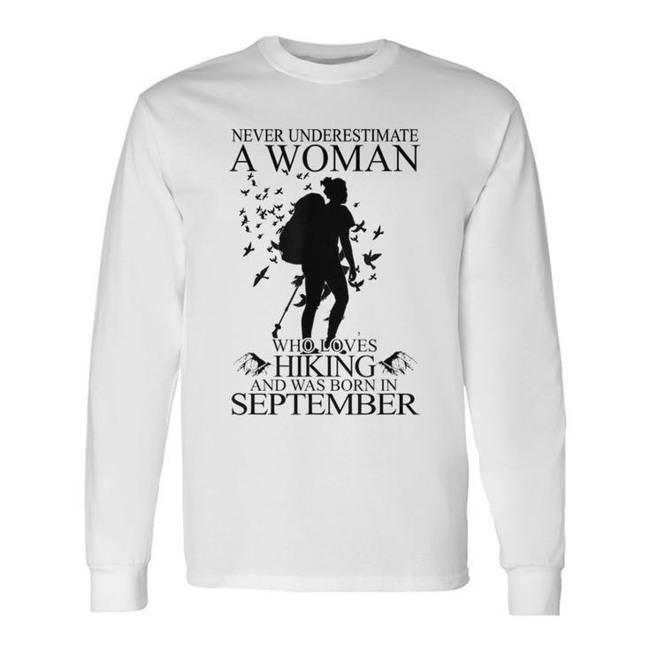 Never Underestimate A Woman Who Loves Hiking September Long Sleeve T-Shirt