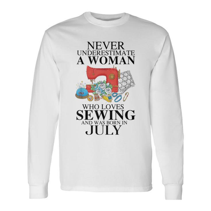 Never Underestimate A Woman Who Loves Sewing Was Born In Long Sleeve T-Shirt