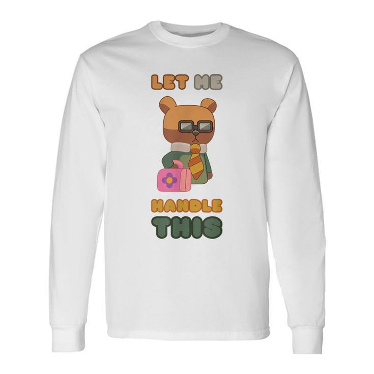 Unicorse Lawyer Bear Let Me Handle This Long Sleeve T-Shirt