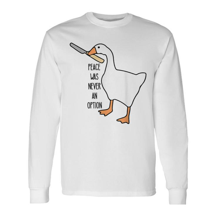 Untitled Goose Game Peace Was Never An Option Long Sleeve T-Shirt
