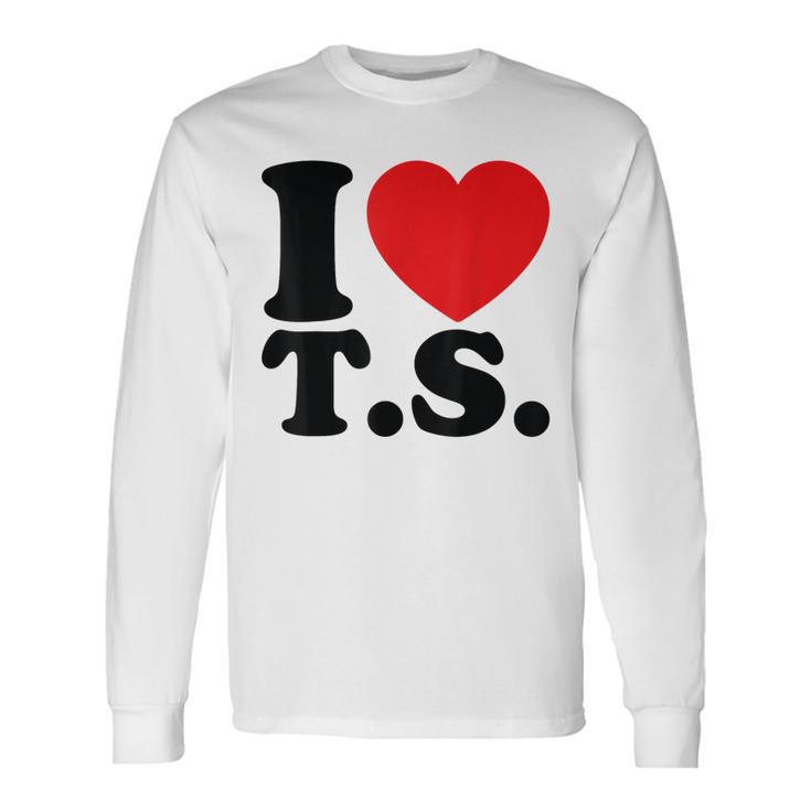 Valentine I Heart TS I Love Ts Couple Loving Long Sleeve T-Shirt Gifts ideas