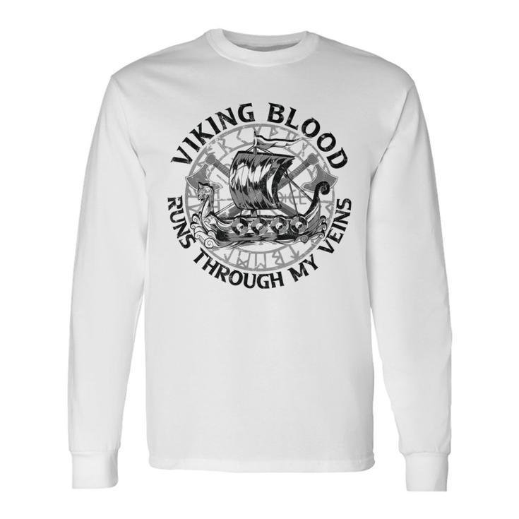 Viking Blood Runs Through My Veins Germanic Sailing Ship Long Sleeve T-Shirt