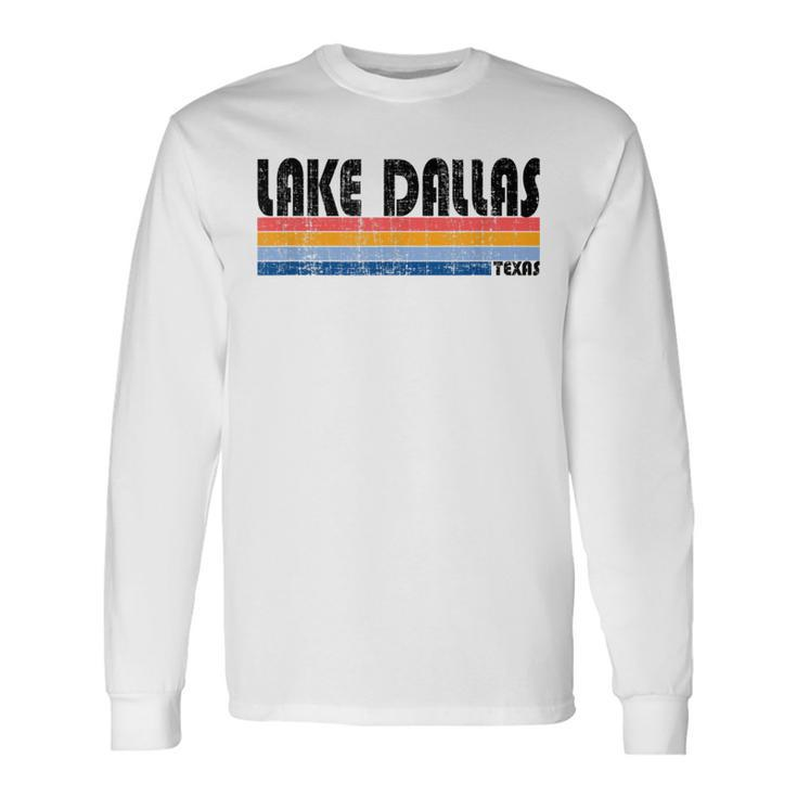 Vintage 70S 80S Style Lake Dallas Tx Long Sleeve T-Shirt