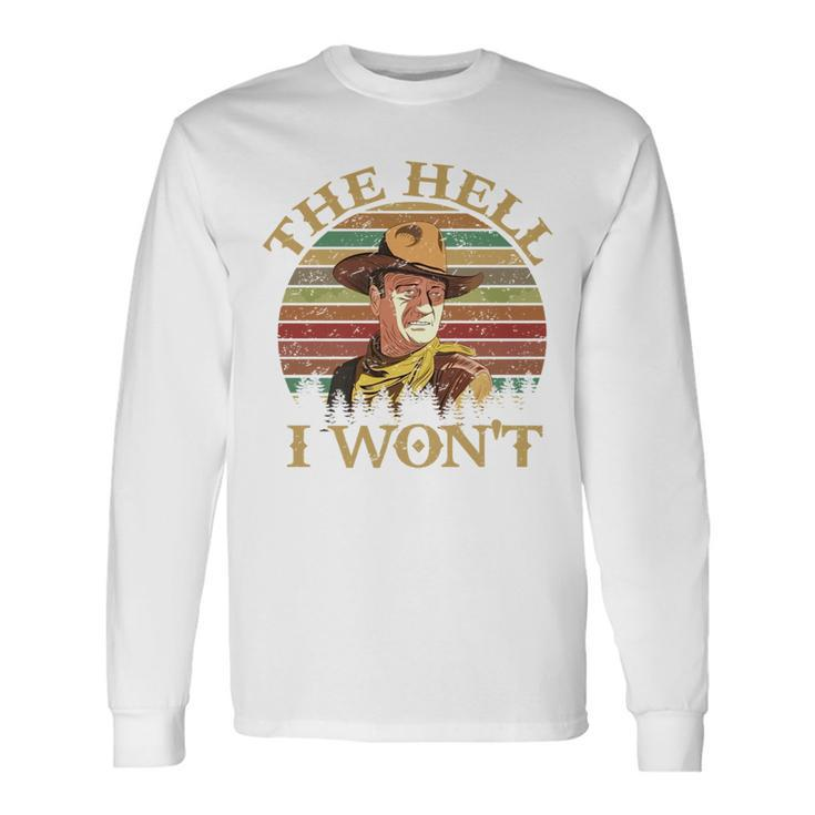 Vintage Cowboy The Hell I Wont Western Country Rodeo Dad For Dad Long Sleeve T-Shirt T-Shirt