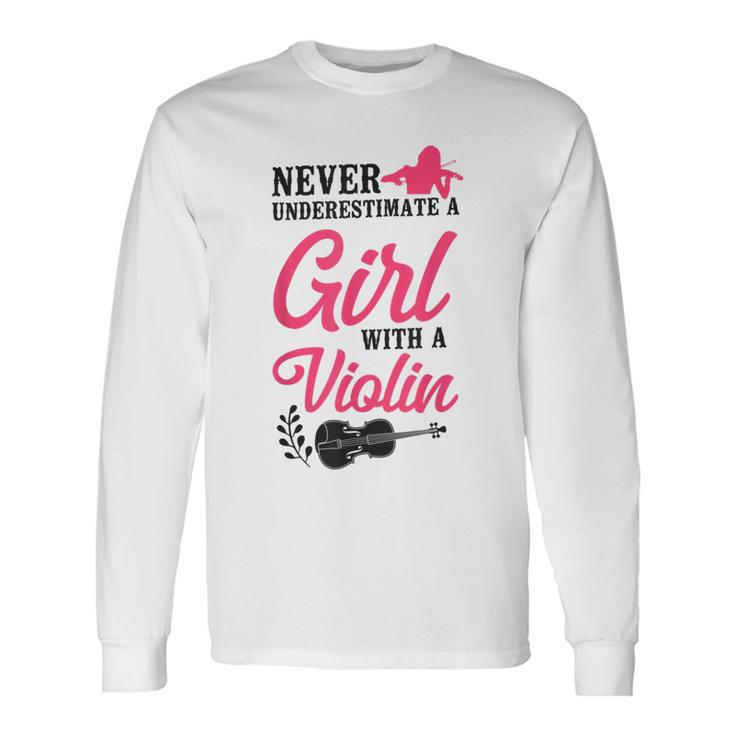 Violin Violinist Girl Never Underestimate A Girl With A Long Sleeve T-Shirt