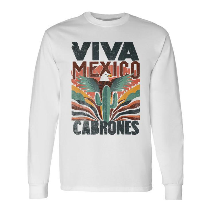Viva Mexico Cabrones Mexican Independence Long Sleeve T-Shirt