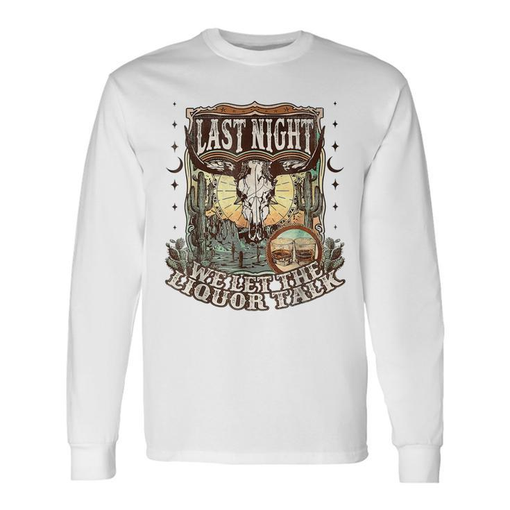 Wallen Western Cow Skull Last Night We Let The Liquor Talk Long Sleeve T-Shirt T-Shirt