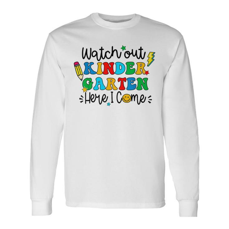Watch Out Kindergarten Here I Come Back To School Kid Long Sleeve T-Shirt T-Shirt