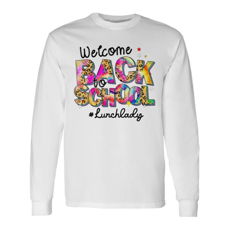 Welcome Back To School Lunch Lady Leopard Tie Dye Long Sleeve T-Shirt Gifts ideas