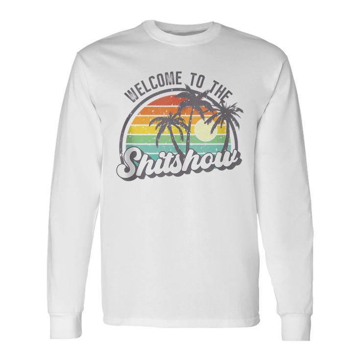 Welcome To The Shitshow Meme Long Sleeve T-Shirt